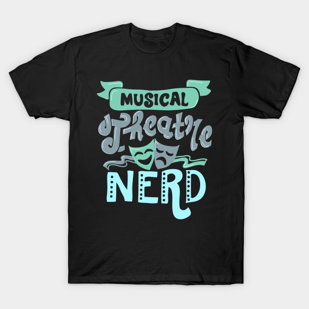 Musical Theatre Nerd T-Shirt by KsuAnn